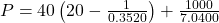 P = 40 \left(20 - \frac{1}{0.3520}\right) + \frac{1000}{7.0400}