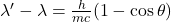  \lambda' - \lambda = \frac{h}{mc}(1 - \cos \theta) 