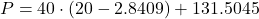 P = 40 \cdot \left(20 - 2.8409\right) + 131.5045