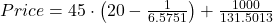 Price = 45 \cdot \left(20 - \frac{1}{6.5751}\right) + \frac{1000}{131.5013}